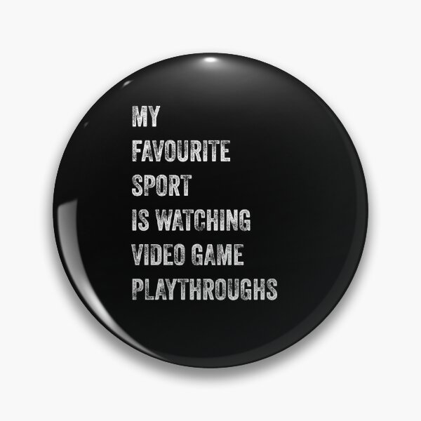 Item preview, My favourite sport is watching video game playthroughs  designed and sold by champagnemoment.