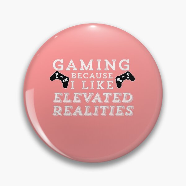 Item preview, Gaming Because I Like Elevated Realities  designed and sold by champagnemoment.