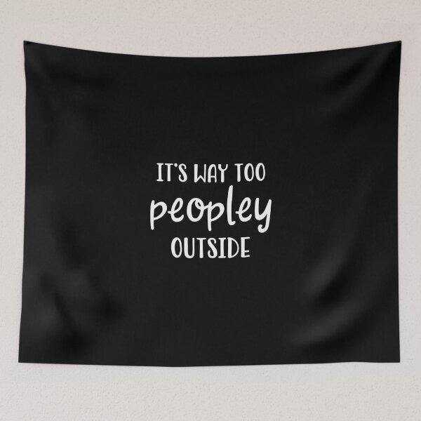 Item preview, It'S Way Too Peopley Outside Introvert Antisocial Gift designed and sold by pourvasecandi.