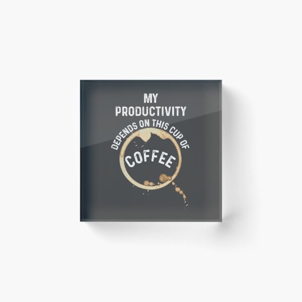 Item preview, My productivity depends on this cup of coffee designed and sold by champagnemoment.