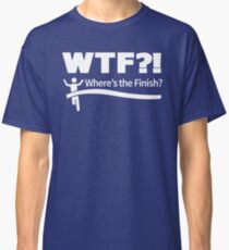 WTF - Where's the Finish? Classic T-Shirt