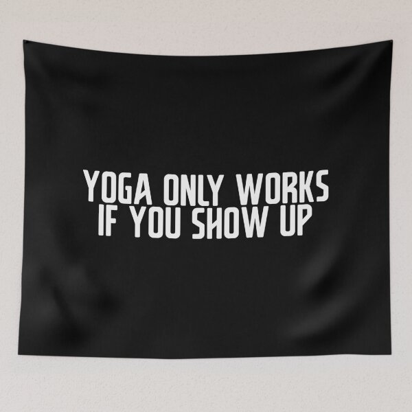 Item preview, Yoga only works if you show up designed and sold by Studio  Six.