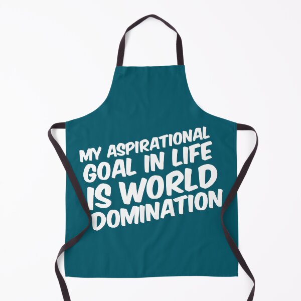 Item preview, My Aspirational goal in life is world Domination designed and sold by bradm50.