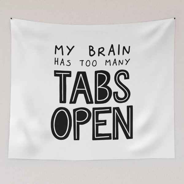 Item preview, My Brain Has Too Many Tabs Open designed and sold by ZoollGraphics.