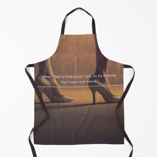 Item preview, When I feel a little down, I put on my favorite high heels and dance. designed and sold by maryam jelani.