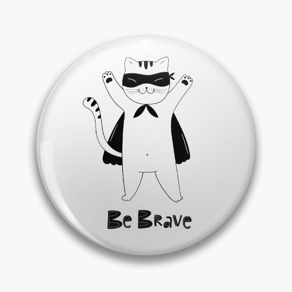 Item preview, Be brave. Cute cat designed and sold by IrinaOstapenko.
