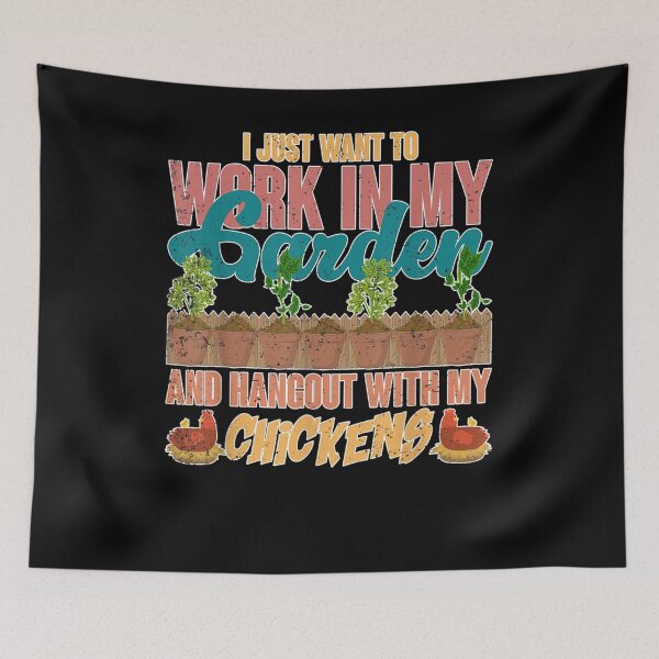 Item preview, I Just Want To Work In My Garden Chicken Farm Gardener  designed and sold by beatabea.