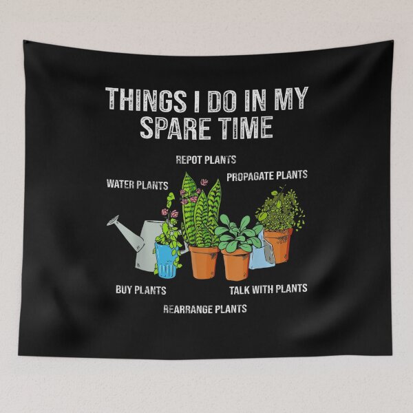 Item preview, Things I Do In My Spare Time Plants Funny Indoor Gardening  designed and sold by beatabea.