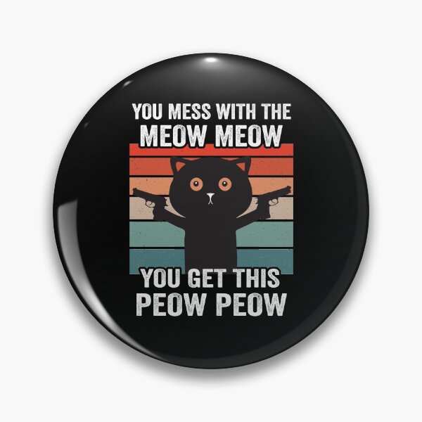 Item preview, You Mess With The Meow Meow You Get This Peow Peow designed and sold by silverhexagon.