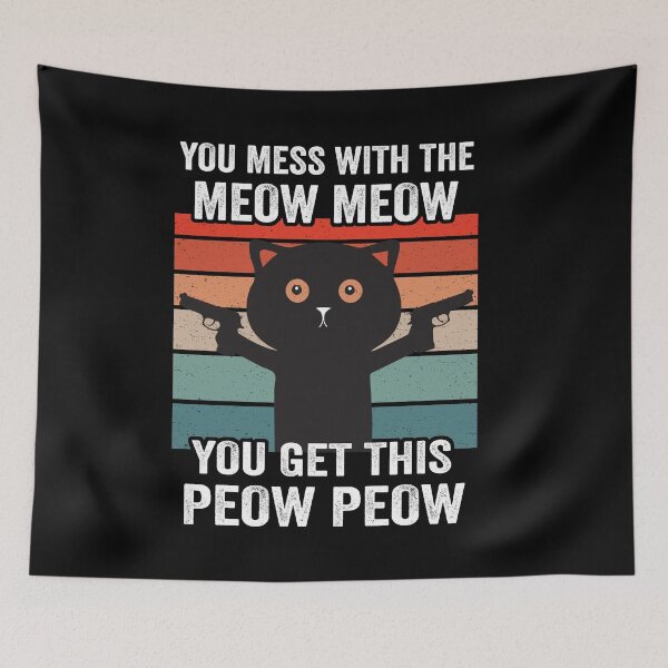 Item preview, You Mess With The Meow Meow You Get This Peow Peow designed and sold by silverhexagon.
