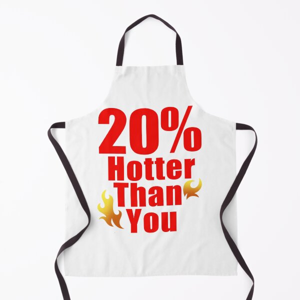 Item preview, 20 Percent Hotter Than You designed and sold by jacjac2121.