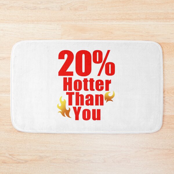 Item preview, 20 Percent Hotter Than You designed and sold by jacjac2121.