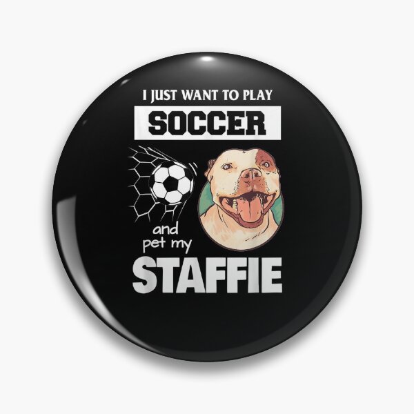 Item preview, I Just Want To Play Soccer Staffordshire Bull Terrier Dog  designed and sold by beatabea.