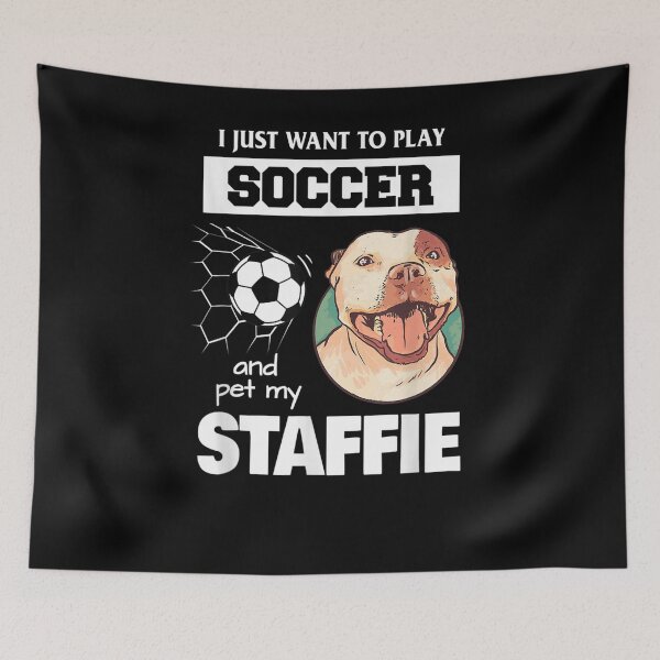 Item preview, I Just Want To Play Soccer Staffordshire Bull Terrier Dog  designed and sold by beatabea.