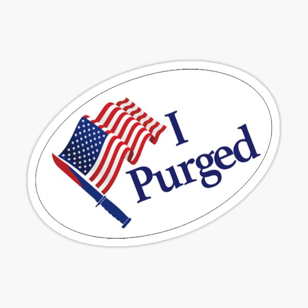 I Purged - The Purge sticker badge - Size Small Sticker