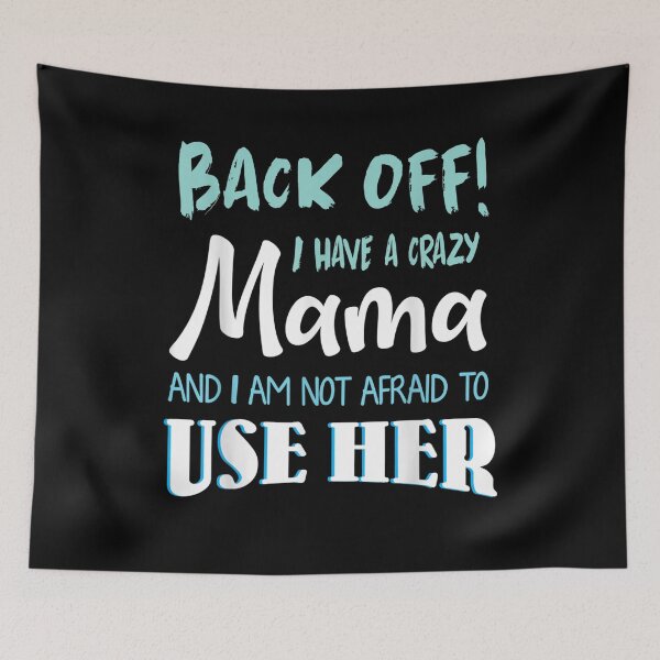 Item preview, Back Off I Have A Crazy Mama And I Am Not Afraid To Uese Her  designed and sold by beatabea.