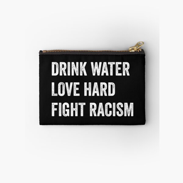 Item preview, Drink Water Love Hard Fight Racism designed and sold by timiart.