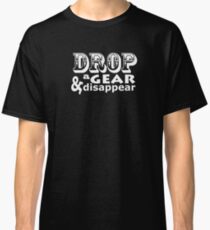 Einen Gang fallen lassen und verschwinden Classic T-Shirt
