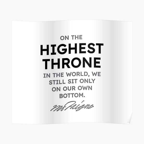 Michel de Montaigne quotes - On the highest throne in the world... Poster