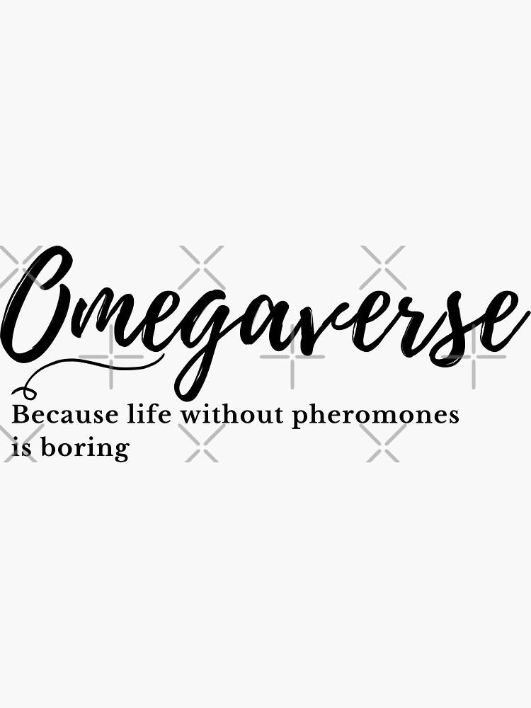 Omegaverse Life without pheromones is boring Sticker