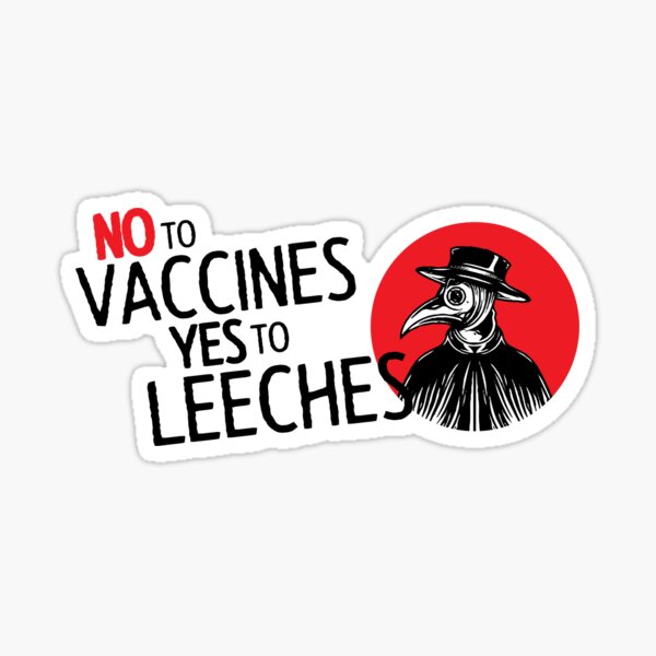NO TO VACCINES, YES TO LEECHES! Sticker