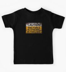 Caution : The Force Is Strong In This One Kids Tee