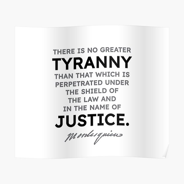 Montesquieu quotes - There is no greater tyranny than that... Poster