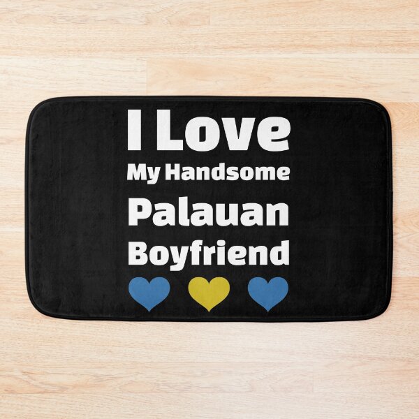 Item preview, I Love My Handsome Palauan Boyfriend - Palau Boyfriend designed and sold by DiceNLDesigns.