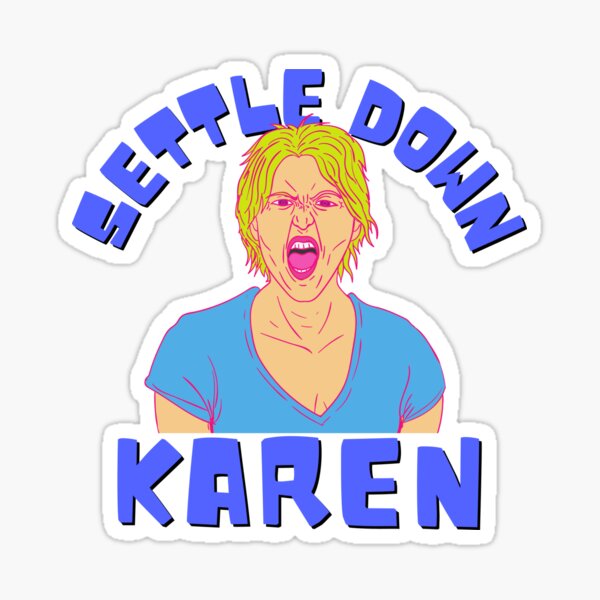 Item preview, Settle Down Karen, Karen Sticker designed and sold by FOGODesigns.