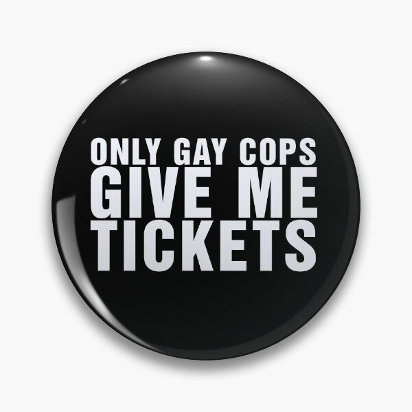Item preview, Only Gay cops give me tickets designed and sold by ApparelFactory.