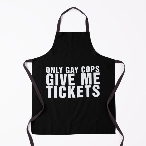 Item preview, Only Gay cops give me tickets designed and sold by ApparelFactory.