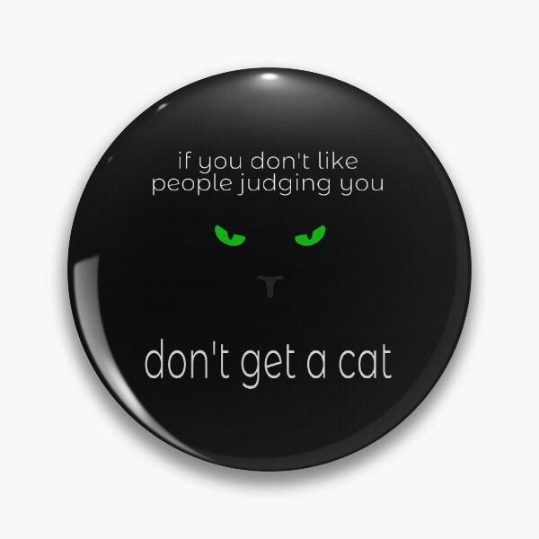 Item preview, If You Don't Like People Judging You - Don't Get A Cat designed and sold by Bugs-Boutique.