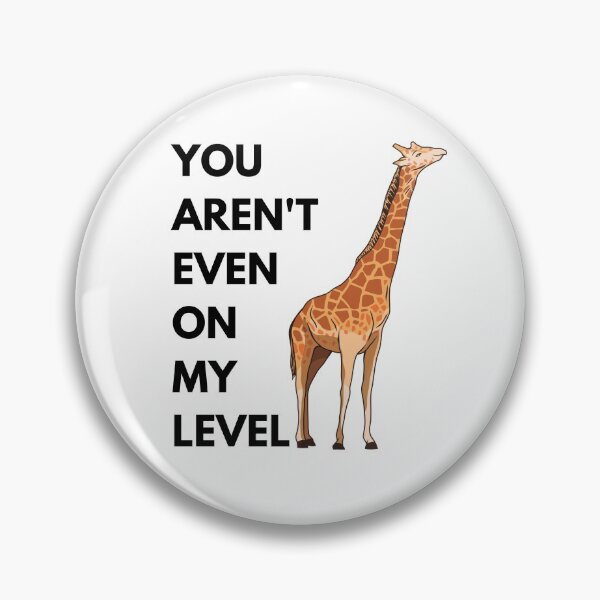 Item preview, You Aren't Even On My Level designed and sold by momsnpops.