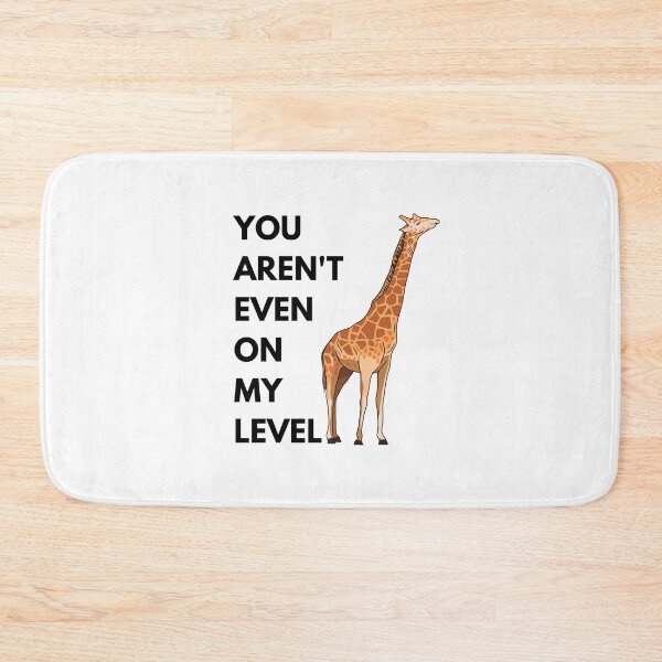 Item preview, You Aren't Even On My Level designed and sold by momsnpops.