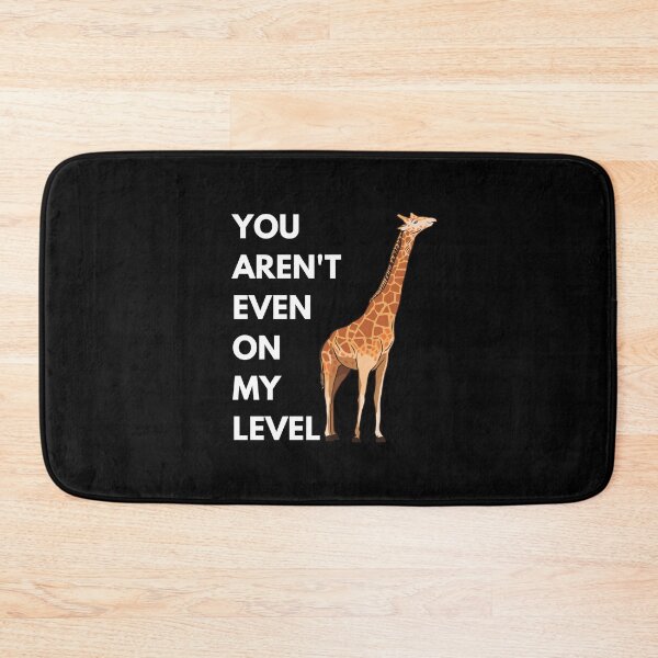 Item preview, You Aren't Even On My Level designed and sold by momsnpops.