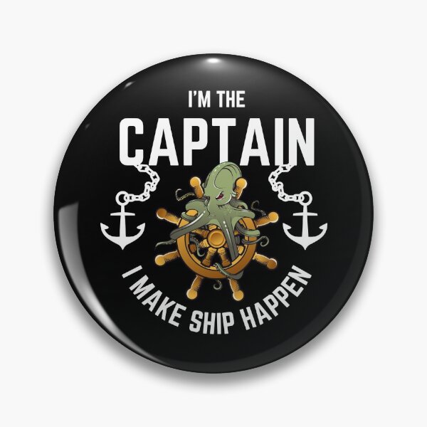 Item preview, I'm The Captain I Make Ship Happen designed and sold by momsnpops.