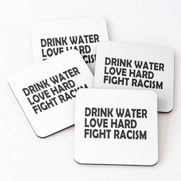 Item preview, Drink Water Love Hard Fight Racism designed and sold by Imadovic.