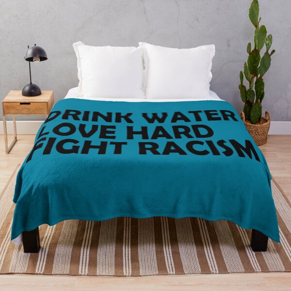 Item preview, Drink Water Love Hard Fight Racism designed and sold by Imadovic.