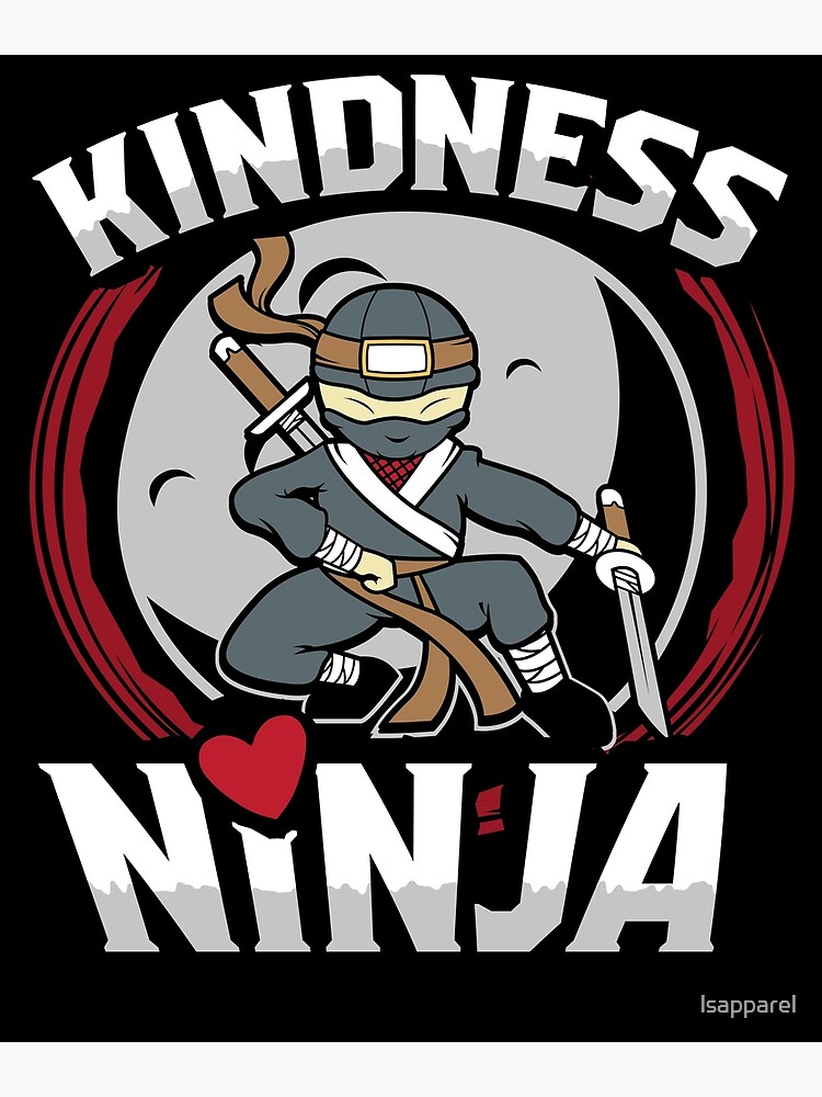 "Kindness Ninja" Poster by lsapparel | Redbubble