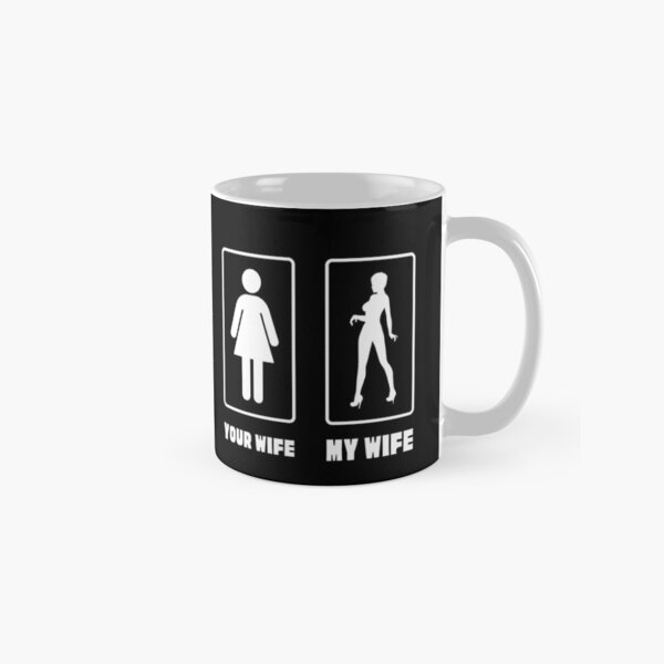 Item preview, Your Wife My Wife Sexy designed and sold by momsnpops.