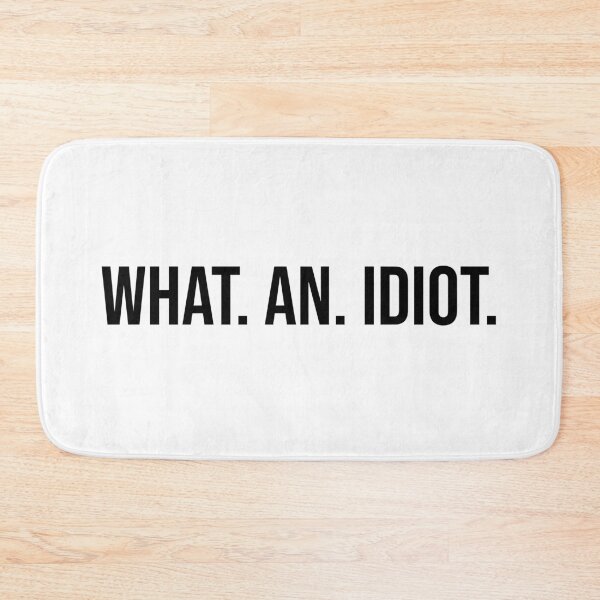 Item preview, what. an. idiot. designed and sold by MerlinTea.