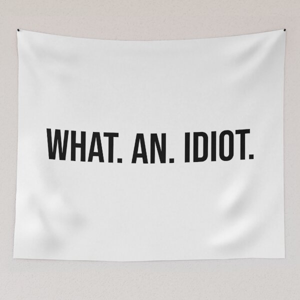 Item preview, what. an. idiot. designed and sold by MerlinTea.