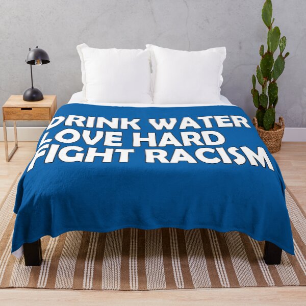 Item preview,  Drink Water Love Hard Fight Racism designed and sold by Imadovic.