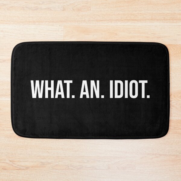 Item preview, what. an. idiot. designed and sold by MerlinTea.