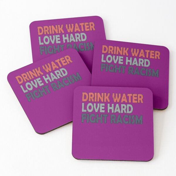 Item preview,  Drink Water Love Hard Fight Racism designed and sold by Imadovic.