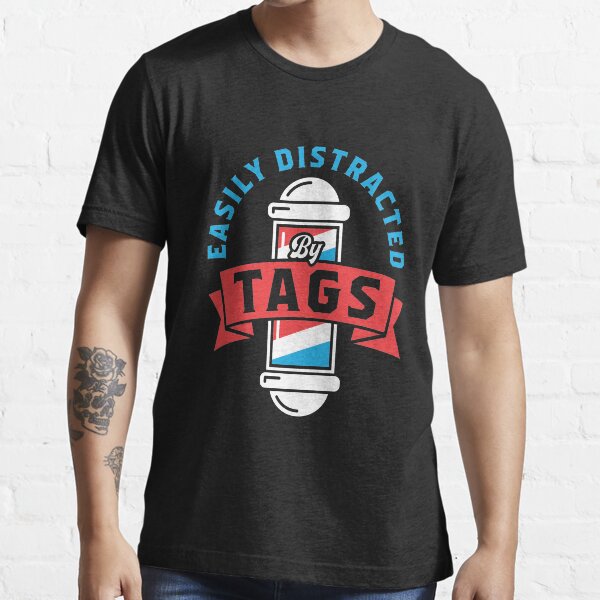 Barbershop Singing Easily Distracted by Tags Essential T-Shirt
