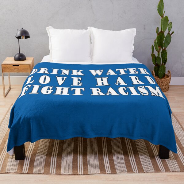 Item preview, Drink Water Love Hard Fight Racism designed and sold by Imadovic.