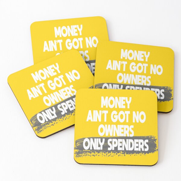 Item preview, Money Ain’t Got No Owners. Only Spenders designed and sold by Anzarr.
