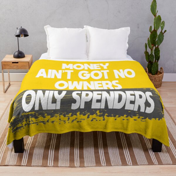 Item preview, Money Ain’t Got No Owners. Only Spenders designed and sold by Anzarr.