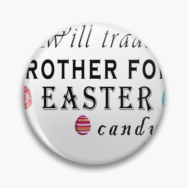 Item preview, Will trade brother for Easter candy designed and sold by BOULMKAN.
